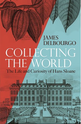 Collecting the World: The Life and Curiosity of Hans Sloane (Hardcover)