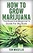 Marijuana: How to Grow Mari...