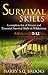 Survival Skills: A complete list of proven and essential survival skills in wilderness - Advance Level