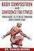 Body Composition and Confidence for Fitness: Your Guide to Fitness through Body-Knowledge (Fitness Series Book 5)