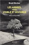 Les Arbres, Entre Visible Et Invisible by Ernst Zürcher
