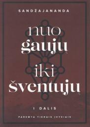 Nuo gaujų iki šventųjų, I dalis