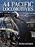 A4 Pacific Locomotives by Peter Tuffrey