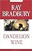 Dandelion Wine by Ray Bradbury
