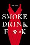 Smoke Drink F*#k by Esme Oliver