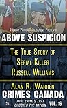 Above Suspicion: The True Story of Serial Killer Russell Williams Above Suspicion: The True Story of Serial Killer Russell Williams