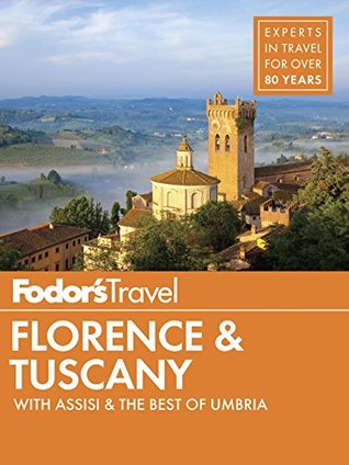 Fodor's Florence & Tuscany: with Assisi and the Best of Umbria (Full-color Travel Guide Book 13)