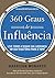 360 Graus de Influência: Leve todos a seguir sua liderança em sua trajetória para o topo (Portuguese Edition)
