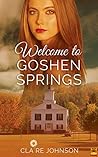 Welcome to Goshen Springs by Claire S. Johnson