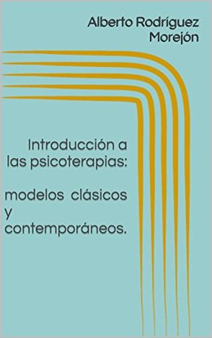 Introducción a las psicoterapias: modelos clásicos y contemporáneos. (Spanish Edition)