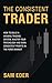 The Consistent Trader: How ...