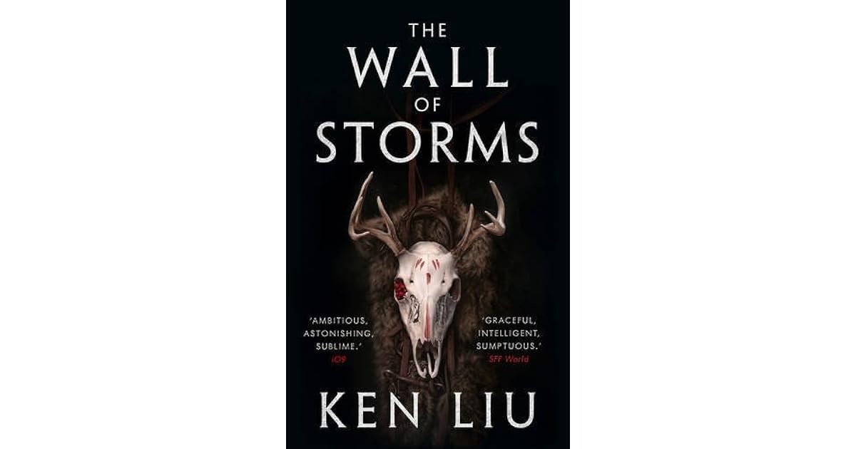 The Wall of Storms (The Dandelion Dynasty 2) by Ken Liu
