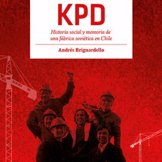 KPD Historia social y memoria de una fábrica soviética en Chile