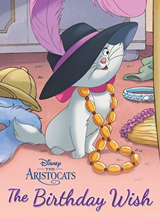 The Aristocats: The Birthday Wish (Kindle Edition)