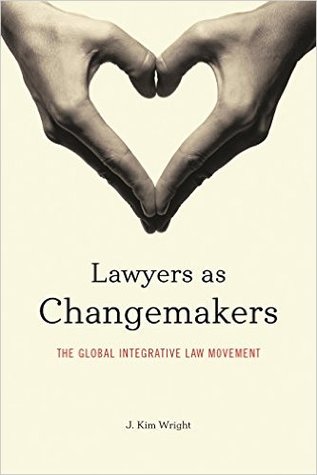 Lawyers as Changemakers: The Global Integrative Law Movement (Paperback)