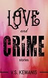 Love and Crime by V.S. Kemanis