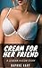 Cream for her Friend: A Les...