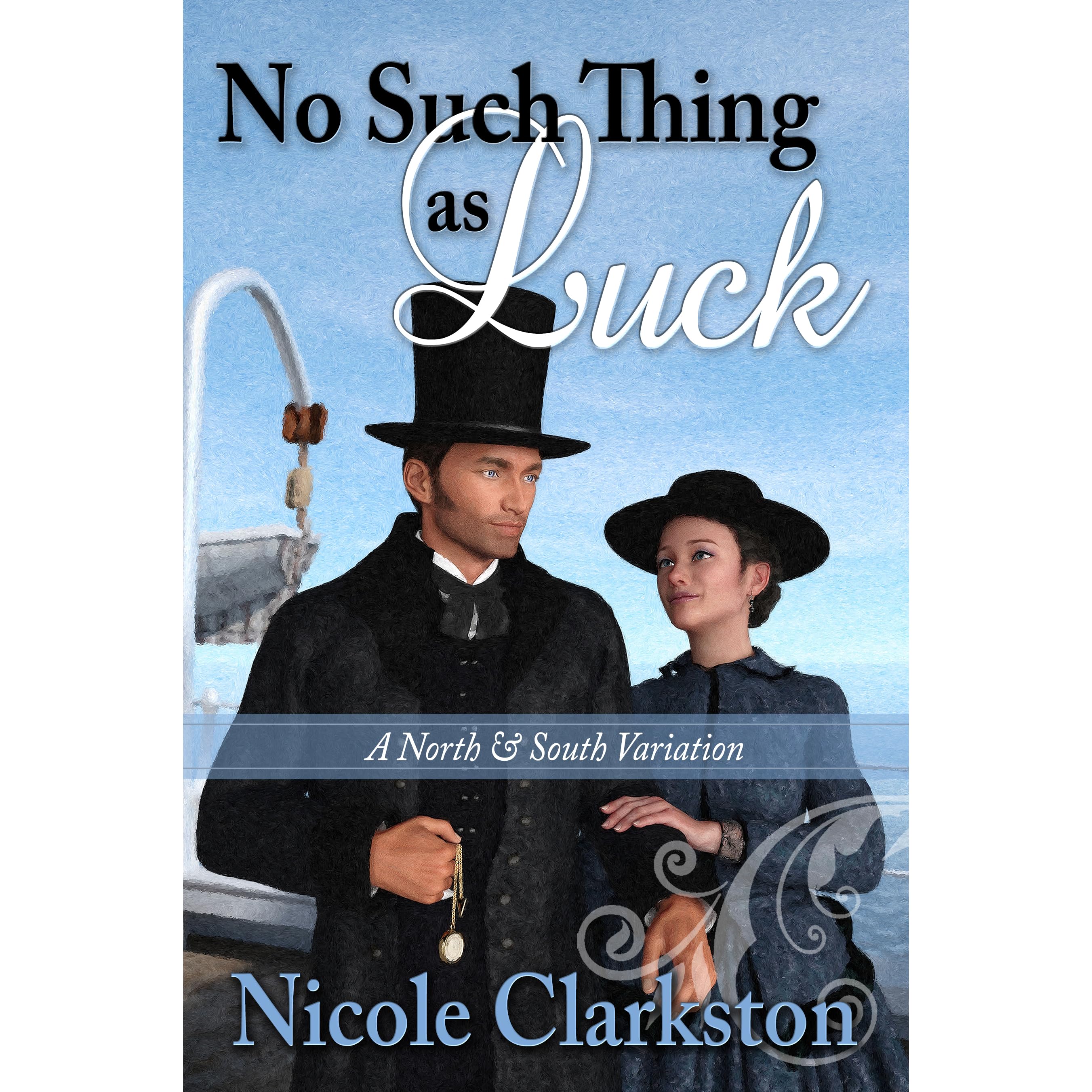 No Such Thing As Luck: A North and South Variation by Nicole Clarkston
