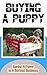 Buying A Puppy: Buying A Puppy Is A Serious Business