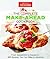 The Complete Make-Ahead Cookbook: From Appetizers to Desserts 500 Recipes You Can Make in Advance (The Complete ATK Cookbook Series)
