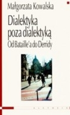 Dialektyka poza dialektyką. Od Bataille'a do Derridy. (Unknown Binding)