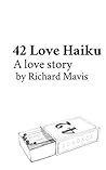 42 Love Haiku: A love story 42 Love Haiku: A love story