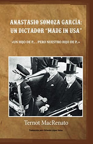 Anastasio Somoza Garcia: Un dictador made in USA. (Spanish Edition)
