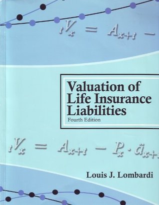 Valuation of Life Insurance Liabilities : Establishing Reserves for Life Insurance Policies and Annuity Contracts (Hardcover)