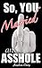 So, You Married an Asshole by Josephine Emery