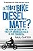 Is that Bike Diesel, Mate?: One Man, One Bike, and the First Lap Around Australia on Used Cooking Oil