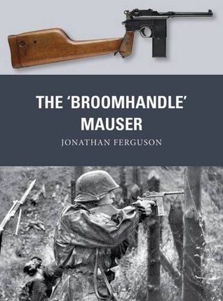 The ‘Broomhandle’ Mauser (Weapon, 58)