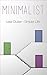 Minimalist: A Minimalist Guide To Do More With Less To Simplify Your Life