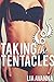 Taking the Tentacles (Sci-fi Monster Erotica)