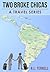 Two Broke Chicas Backpack Through South and Central America, Mexico and Cuba - A Travel Series: Book I - The Adventure Begins - Brazil and Chile