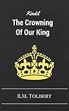Kindel: The Crowning Of Our King (The Kindel Trilogy Book 1)