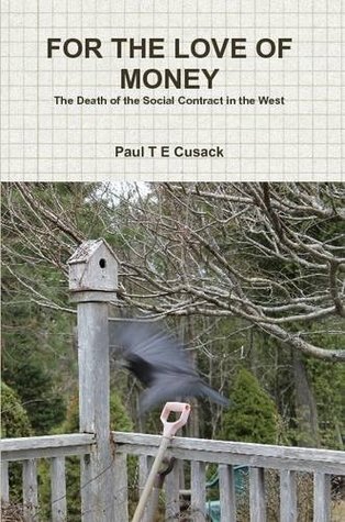 For the Love of Money: The Death of the Social Contract in the West