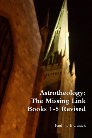 Astrotheology: The Missing Link Books 1-5 Revised