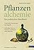 Pflanzenalchemie - Ein praktisches Handbuch - eBook by Manfred M. Junius