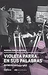 Violeta Parra en sus palabras. (Entrevistas 1954-1967) (Spanish Edition) Book cover for Violeta Parra en sus palabras. (Entrevistas 1954-1967) (Spanish Edition)