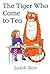 The Tiger Who Came to Tea by Judith Kerr The Tiger Who Came to Tea by Judith Kerr