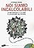 Noi siamo incalcolabili. La matematica e l'ultimo illusionismo del sapere