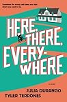 Here, There, Everywhere by Julia Durango