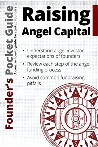 Founder’s Pocket Guide: Raising Angel Capital (Kindle Edition)