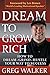 Dream To Grow Rich: How To ...