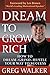 Dream To Grow Rich by Greg Walker