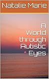 A World Through Autistic Eyes