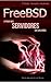 FreeBSD: O Poder dos Servidores em Suas Mãos (Portuguese Edition)