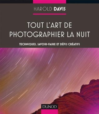 Tout l'art de photographier la nuit (Hors Collection)