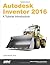 Autodesk Inventor 2016: A Tutorial Introduction