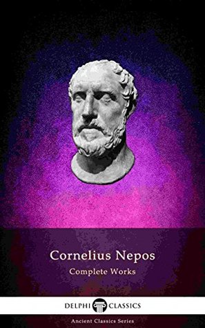 Complete Works of Cornelius Nepos (Kindle Edition)